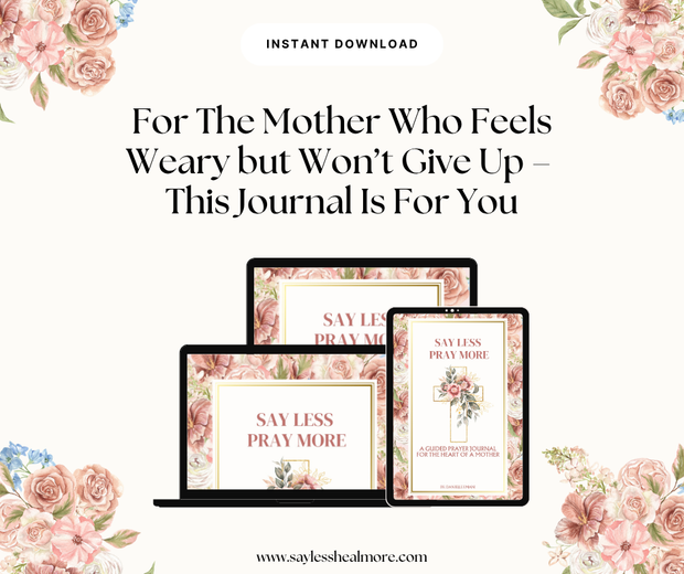 Say Less Pray More – Prayer Journal for the Heart of a Mother