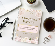 A Mothers Purpose –  Embrace Your Calling