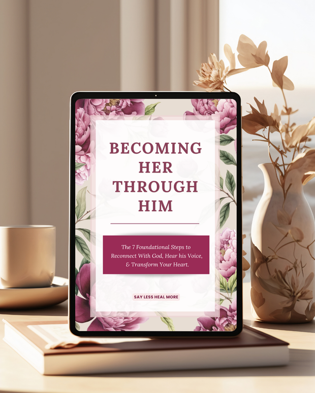 Becoming Her Through Him - The 7 Foundational Steps to Spiritual Transformation