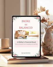 Broke to Balanced – A Mothers Financial Reset