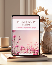 Intentionally Happy - A 6 Week Guide to Intentional Happiness