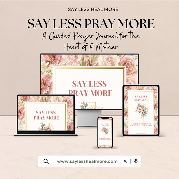 Say Less Pray More – Prayer Journal for the Heart of a Mother