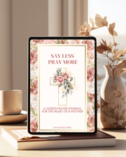 Say Less Pray More – Prayer Journal for the Heart of a Mother